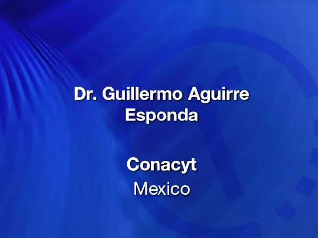 Dr. Guillermo Aguirre Esponda Conacyt Mexico