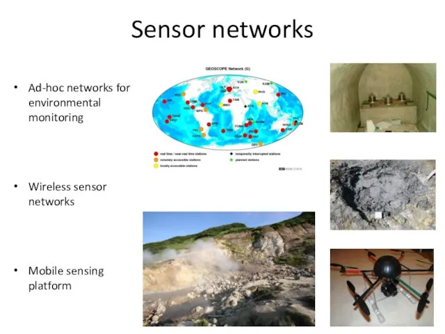Sensor networks Ad-hoc networks for environmental monitoring Wireless sensor networks Mobile sensing platform