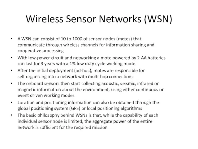 Wireless Sensor Networks (WSN) A WSN can consist of 10 to 1000