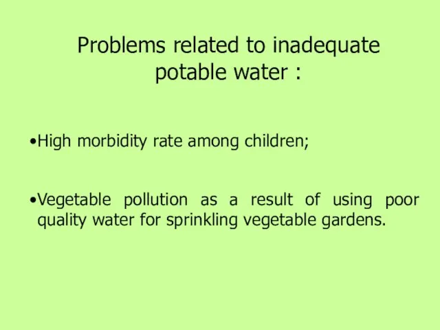 Problems related to inadequate potable water : High morbidity rate among children;