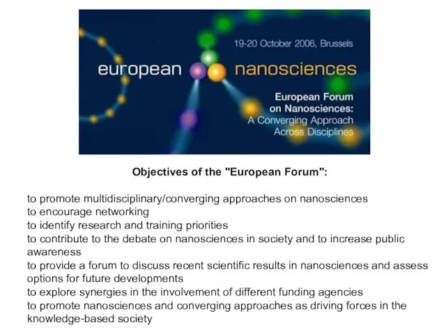 Objectives of the "European Forum": to promote multidisciplinary/converging approaches on nanosciences to