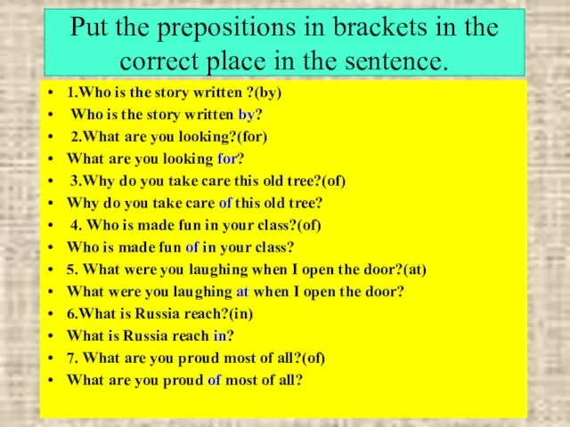 Рut the prepositions in brackets in the correct place in the sentence.