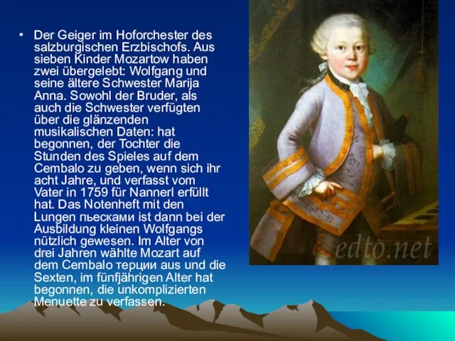 Der Geiger im Hoforchester des salzburgischen Erzbischofs. Aus sieben Kinder Mozartow haben