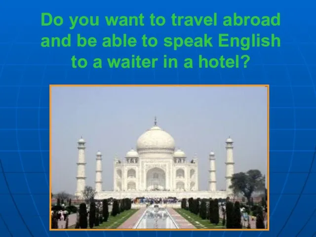 Do you want to travel abroad and be able to speak English