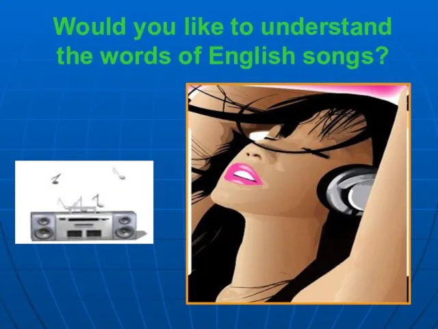 Would you like to understand the words of English songs?