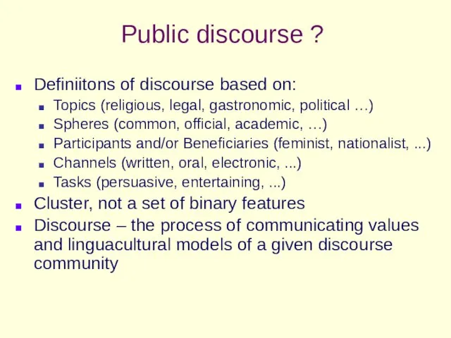 Public discourse ? Definiitons of discourse based on: Topics (religious, legal, gastronomic,