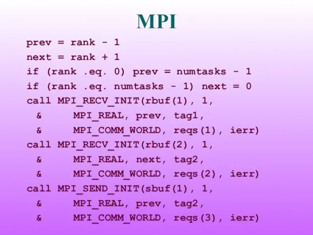 MPI prev = rank - 1 next = rank + 1 if