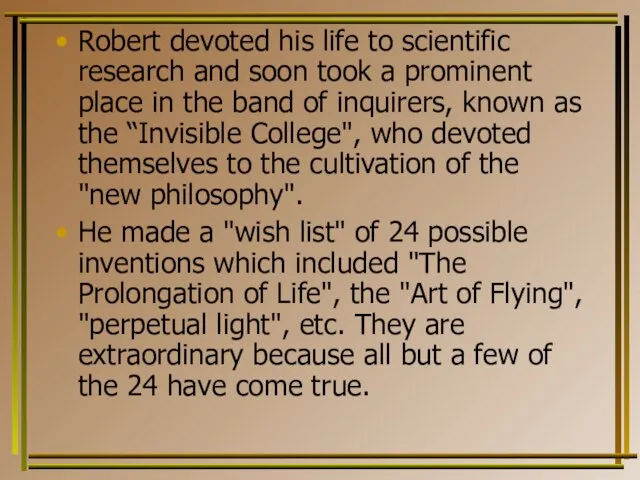 Robert devoted his life to scientific research and soon took a prominent