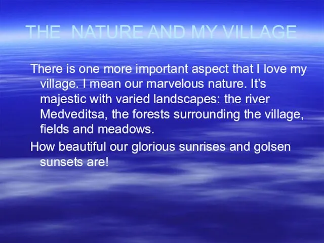 THE NATURE AND MY VILLAGE There is one more important aspect that