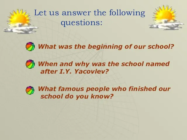 Let us answer the following questions: What was the beginning of our