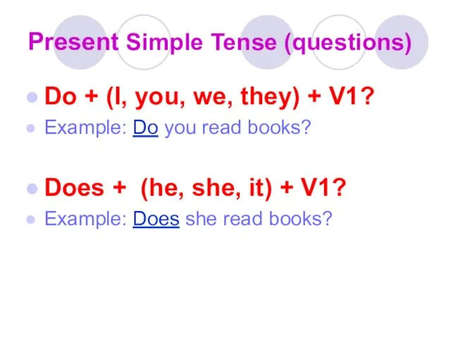 Present Simple Tense (questions) Do + (I, you, we, they) + V1?