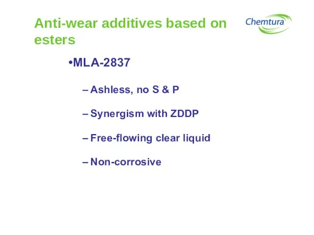 Anti-wear additives based on esters MLA-2837 Ashless, no S & P Synergism