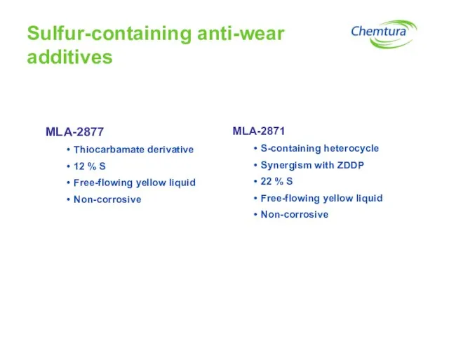Sulfur-containing anti-wear additives MLA-2877 Thiocarbamate derivative 12 % S Free-flowing yellow liquid