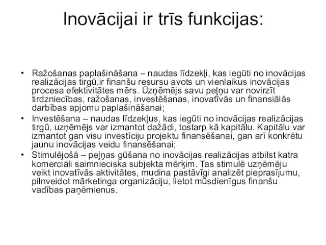 Inovācijai ir trīs funkcijas: Ražošanas paplašināšana – naudas līdzekļi, kas iegūti no