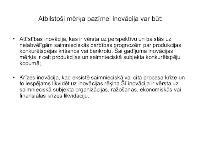 Atbilstoši mērķa pazīmei inovācija var būt: Attīstības inovācija, kas ir vērsta uz