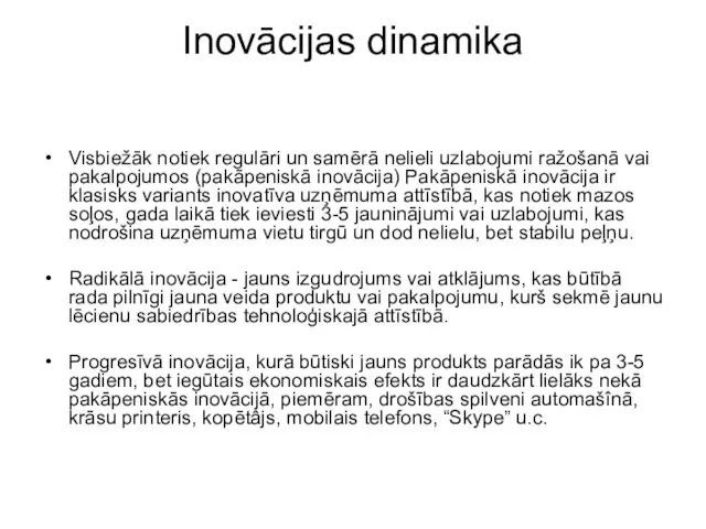 Inovācijas dinamika Visbiežāk notiek regulāri un samērā nelieli uzlabojumi ražošanā vai pakalpojumos