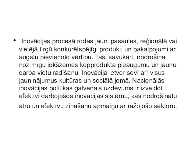 Inovācijas procesā rodas jauni pasaules, reģionālā vai vietējā tirgū konkurētspējīgi produkti un