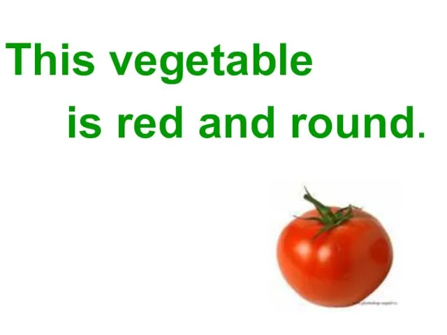 This vegetable is red and round.