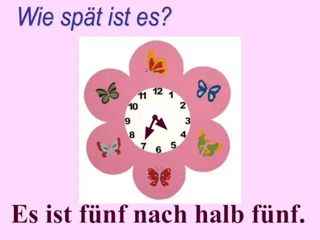 Es ist fünf nach halb fünf. Wie spät ist es?