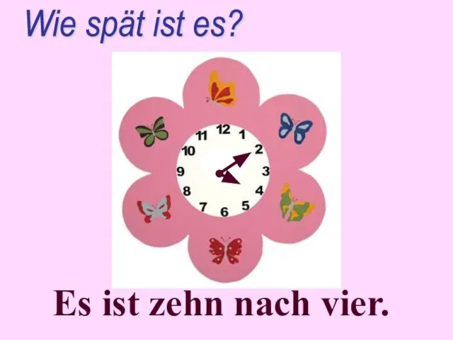 Es ist zehn nach vier. Wie spät ist es?