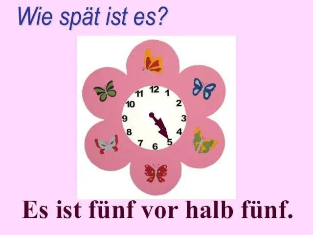 Es ist fünf vor halb fünf. Wie spät ist es?