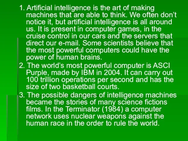 1. Artificial intelligence is the art of making machines that are able