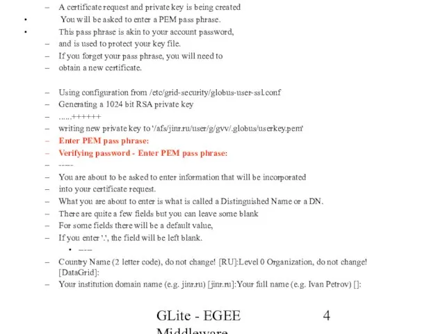 GLite - EGEE Middleware A certificate request and private key is being