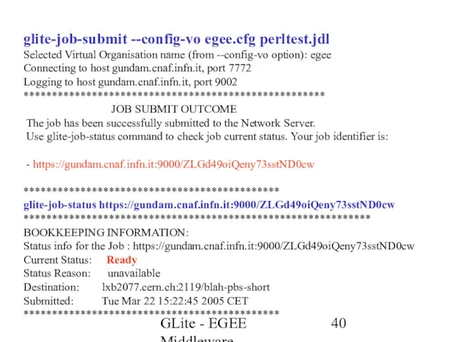 GLite - EGEE Middleware glite-job-submit --config-vo egee.cfg perltest.jdl Selected Virtual Organisation name