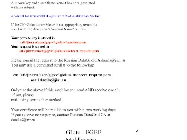 GLite - EGEE Middleware A private key and a certificate request has