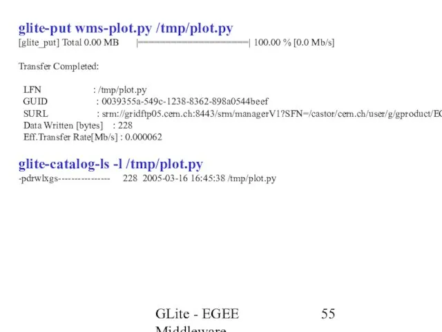 GLite - EGEE Middleware glite-put wms-plot.py /tmp/plot.py [glite_put] Total 0.00 MB |====================|