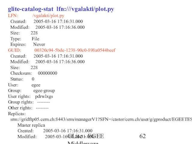 GLite - EGEE Middleware glite-catalog-stat lfn:///vgalakti/plot.py LFN: /vgalakti/plot.py Created: 2005-03-16 17:16:31.000 Modified: