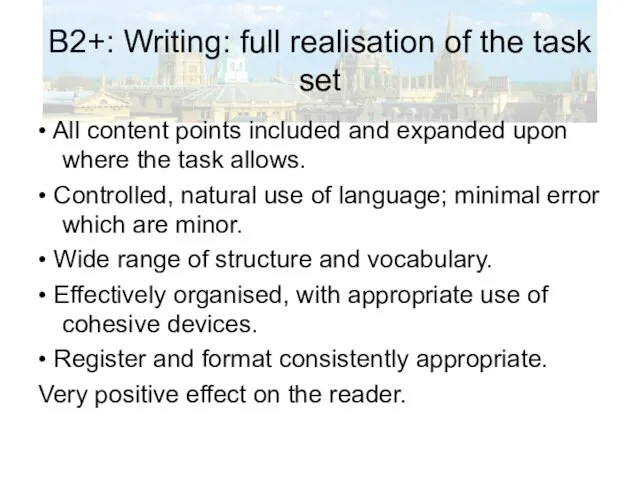 B2+: Writing: full realisation of the task set • All content points