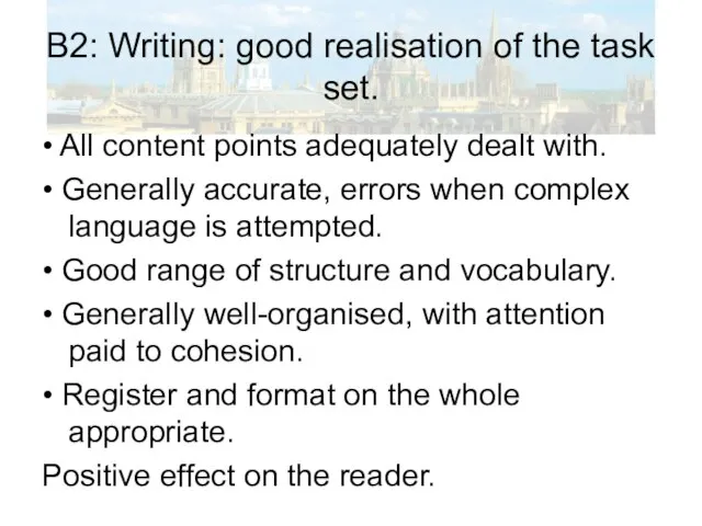 B2: Writing: good realisation of the task set. • All content points