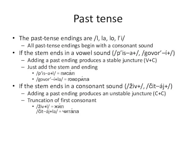 Past tense The past-tense endings are /l, la, lo, l’i/ All past-tense