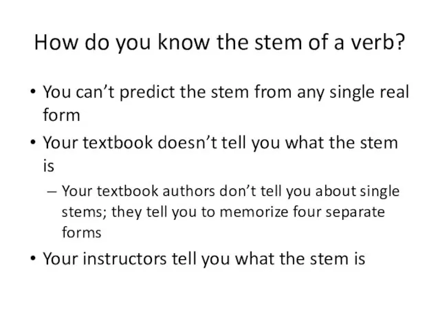 How do you know the stem of a verb? You can’t predict