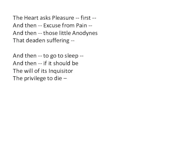The Heart asks Pleasure -- first -- And then -- Excuse from