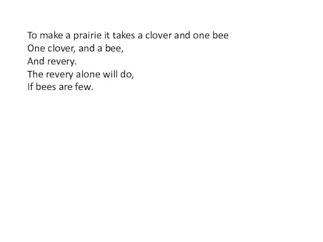 To make a prairie it takes a clover and one bee One