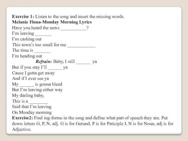 Exercise 1: Listen to the song and insert the missing words. Melanie