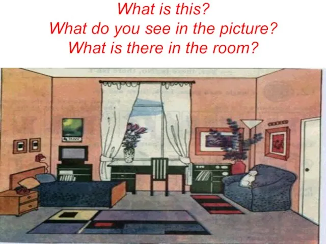 What is this? What do you see in the picture? What is there in the room?