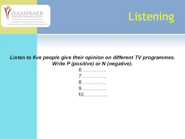Listening Listen to five people give their opinion on different TV programmes.