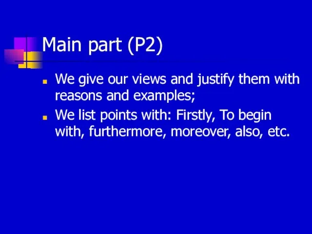 Main part (P2) We give our views and justify them with reasons