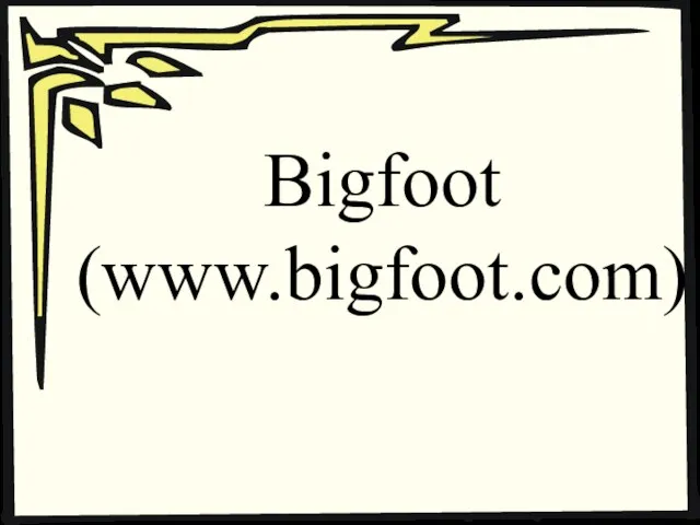 Bigfoot (www.bigfoot.com)