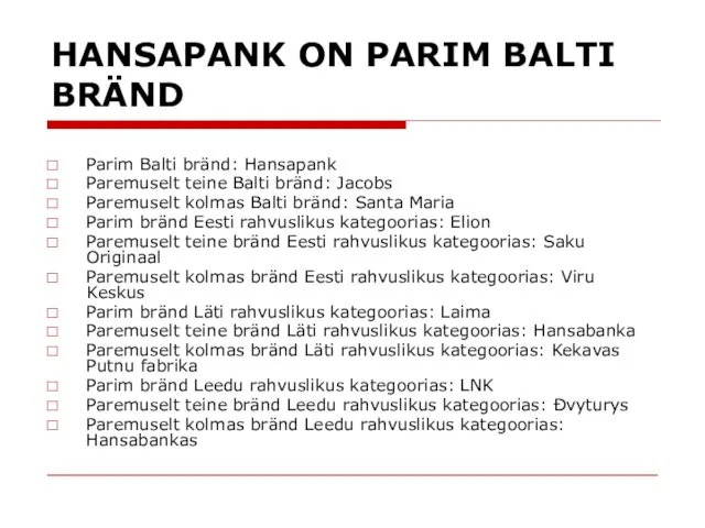 HANSAPANK ON PARIM BALTI BRÄND Parim Balti bränd: Hansapank Paremuselt teine Balti