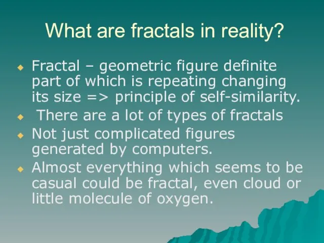 What are fractals in reality? Fractal – geometric figure definite part of