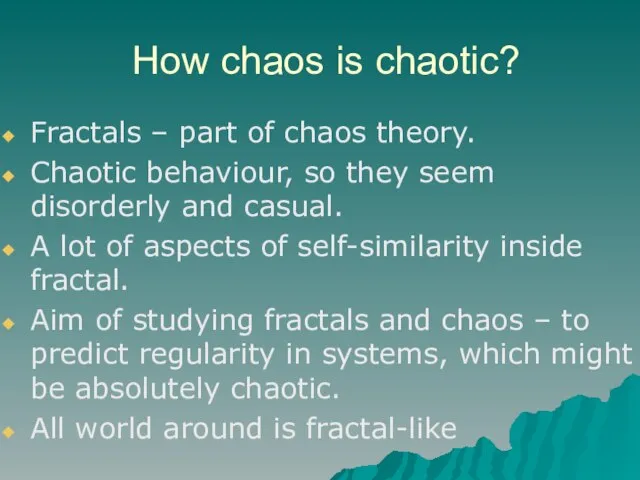 How chaos is chaotic? Fractals – part of chaos theory. Chaotic behaviour,