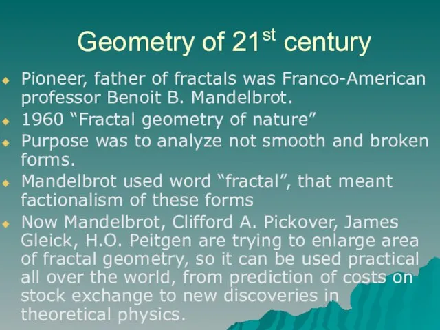 Geometry of 21st century Pioneer, father of fractals was Franco-American professor Benoit