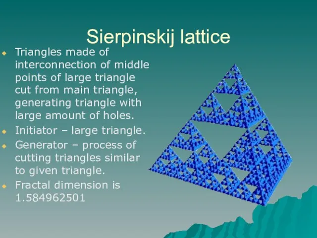 Sierpinskij lattice Triangles made of interconnection of middle points of large triangle