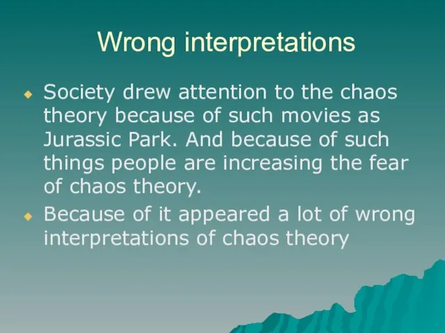 Wrong interpretations Society drew attention to the chaos theory because of such