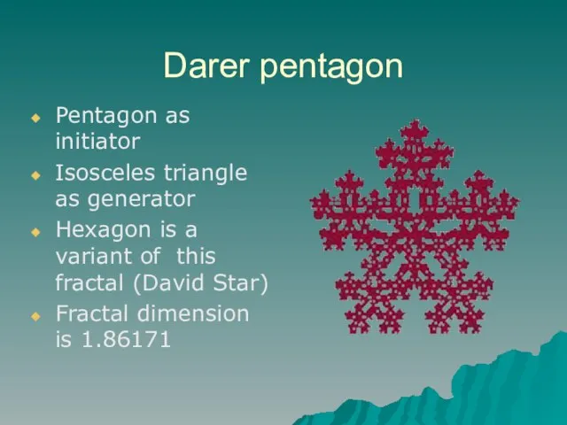 Darer pentagon Pentagon as initiator Isosceles triangle as generator Hexagon is a