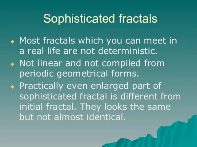 Sophisticated fractals Most fractals which you can meet in a real life